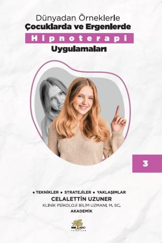 Dünyadan Örneklerle Çocuklarda Ve Ergenlerde Hipnoterapi Uygulamaları 